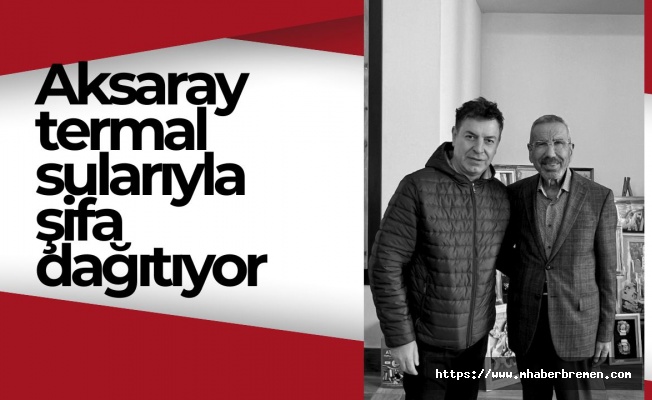 Aksaray'a gelen  şifa buluyor